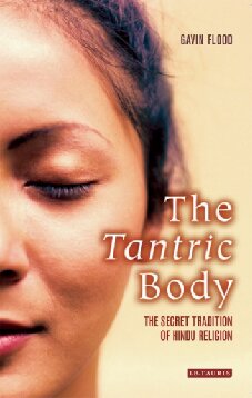 The Tantric Body: The Secret Tradition of Hindu Religion