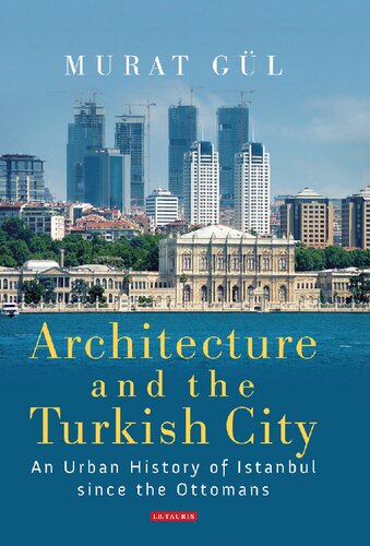 Architecture and the Turkish City: An Urban History of Istanbul since the Ottomans