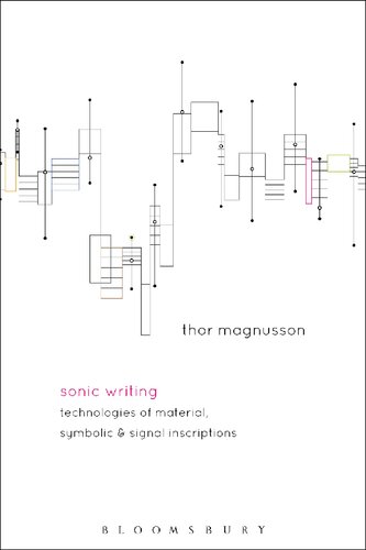 Sonic Writing: Technologies of Material, Symbolic, and Signal Inscriptions