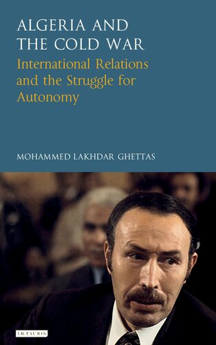 Algeria and the Cold War: International Relations and the Struggle for Autonomy