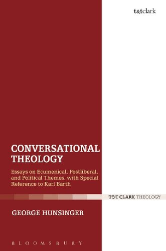 Conversational Theology: Essays on Ecumenical, Postliberal and Political Themes, with Special Reference to Karl Barth