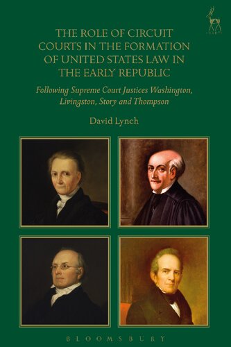 The Role of Circuit Courts in the Formation of United States Law in the Early Republic: Following Supreme Court Justices Washington, Livingston, Story and Thompson