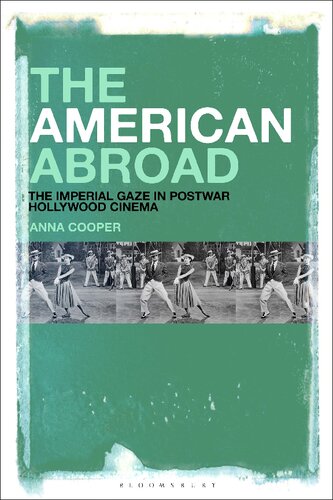 The American Abroad: The Imperial Gaze in Postwar Hollywood Cinema