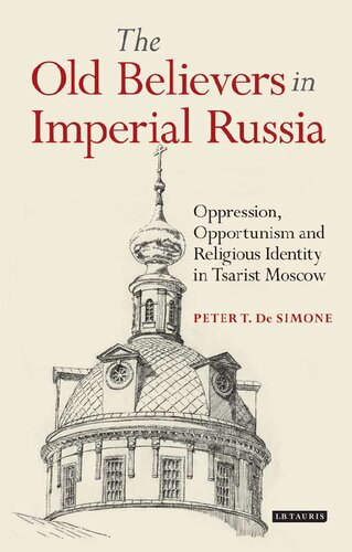 The Old Believers in Imperial Russia: Oppression, Opportunism and Religious Identity in Tsarist Moscow