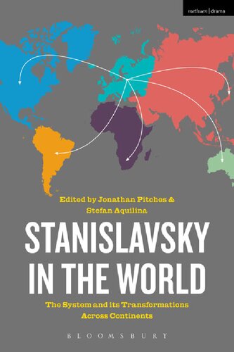 Stanislavsky in the World: The System and its Transformations Across Continents