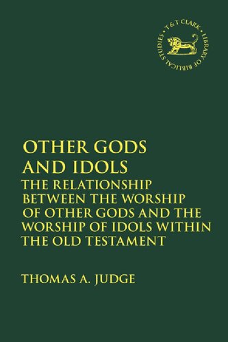 Other Gods and Idols: The Relationship Between the Worship of Other Gods and the Worship of Idols within the Old Testament