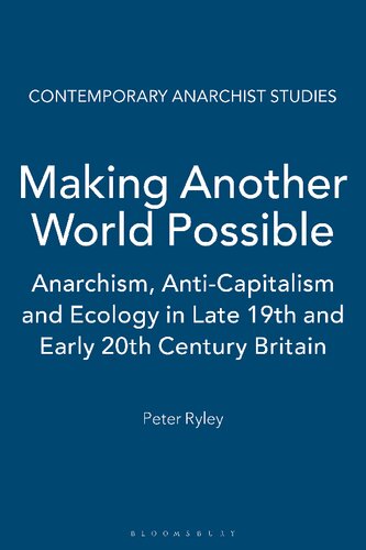 Making Another World Possible: Anarchism, Anti-Capitalism and Ecology in Late 19th and Early 20th Century Britain