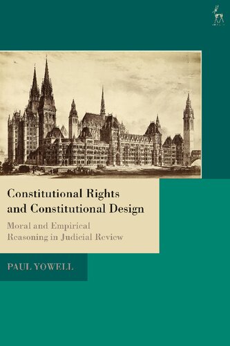 Constitutional Rights and Constitutional Design: Moral and Empirical Reasoning in Judicial Review