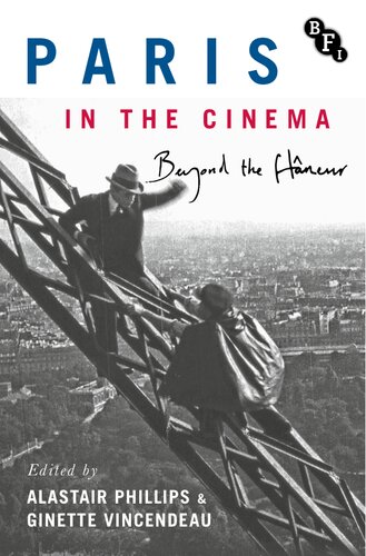 Paris in the Cinema: Beyond the Flâneur: Locations, Characters, History