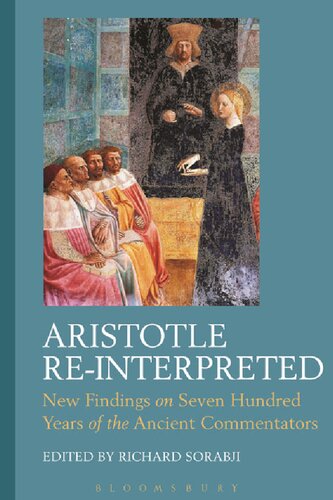 Aristotle Re-Interpreted: New Findings on Seven Hundred Years of the Ancient Commentators