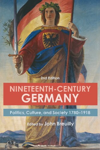 Nineteenth-Century Germany: Politics, Culture and Society 1780–1918: SECOND Edition