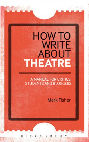 How To Write About Theatre: A Manual for Critics, Students and Bloggers