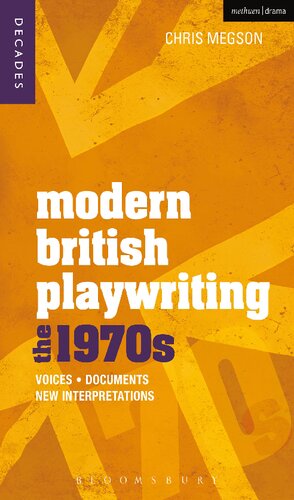 Modern British Playwriting: the 1970s: Voices, Documents, New Interpretations