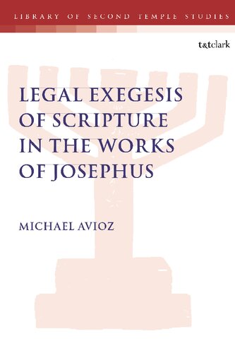 Legal Exegesis of Scripture in the Works of Josephus