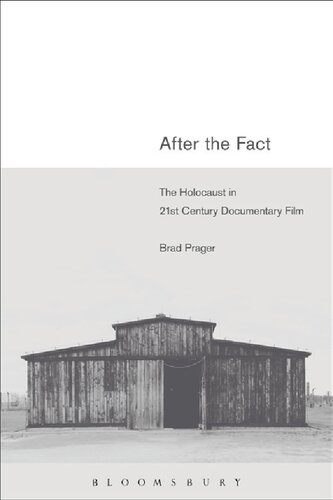 After the Fact: The Holocaust in Twenty-First Century Documentary Film