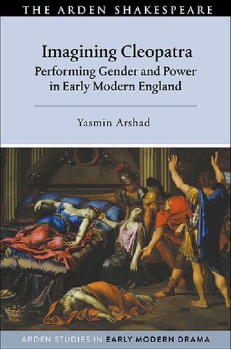 Imagining Cleopatra: Performing Gender and Power in Early Modern England