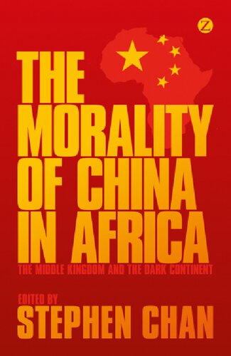 The Morality of China in Africa: The Middle Kingdom and the Dark Continent