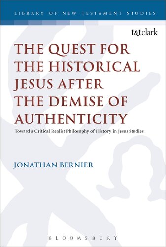 The Quest for the Historical Jesus after the Demise of Authenticity: Toward a Critical Realist Philosophy of History in Jesus Studies