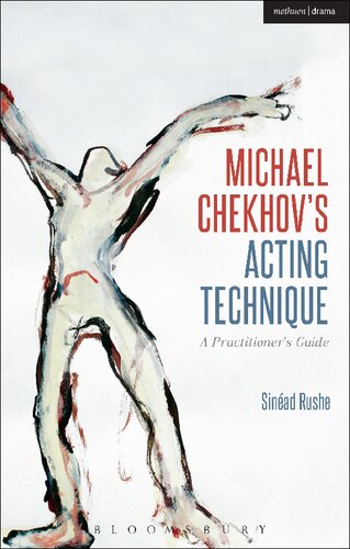 Michael Chekhov’s Acting Technique: A Practitioner’s Guide