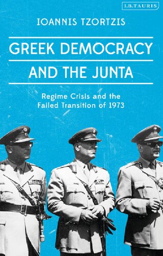 Greek Democracy and the Junta: Regime Crisis and the Failed Transition of 1973