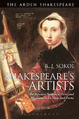 Shakespeare’s Artists: The Painters, Sculptors, Poets and Musicians in his Plays and Poems