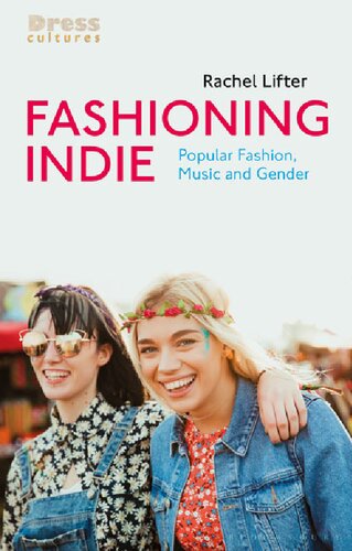 Fashioning Indie: Popular Fashion, Music and Gender