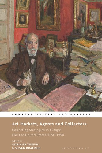 Art Markets, Agents and Collectors: Collecting Strategies in Europe and the United States, 1550–1950