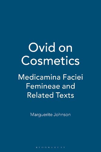 Ovid on Cosmetics: Medicamina Faciei Femineae and Related Texts