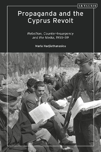 Propaganda and the Cyprus Revolt: Rebellion, Counter-insurgency and the Media, 1955–59