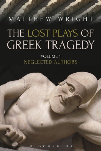 The Lost Plays of Greek Tragedy: Volume 1: Neglected Authors