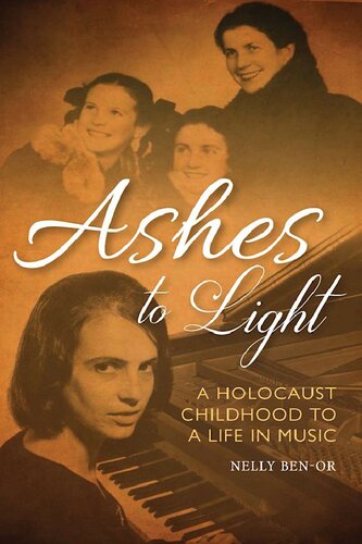 Ashes to Light: A Holocaust Childhood To A Life In Music