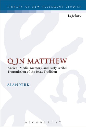 Q in Matthew: Ancient Media, Memory Early Scribal Transmission of the Jesus Tradition