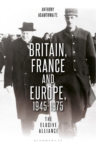 Britain, France and Europe, 1945–1975: The Elusive Alliance