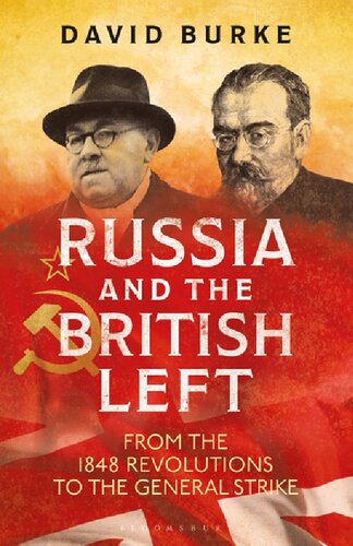 Russia And The British Left: From the 1848 Revolutions to the General Strike