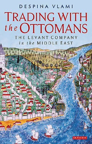 Trading with the Ottomans: The Levant Company in the Middle East