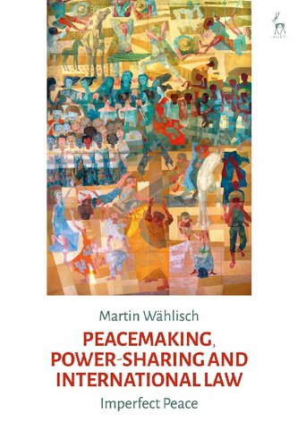 Peacemaking, Power-Sharing and International Law: Imperfect Peace: Imperfect Peace