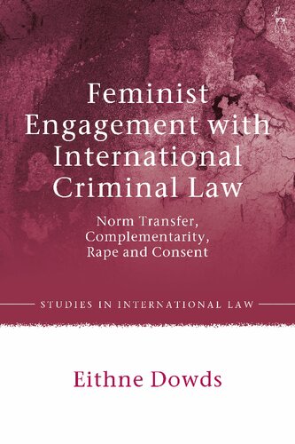 Feminist Engagement with International Criminal Law: Norm Transfer, Complementarity, Rape and Consent