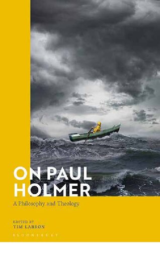 On Paul Holmer: A Philosophy and Theology