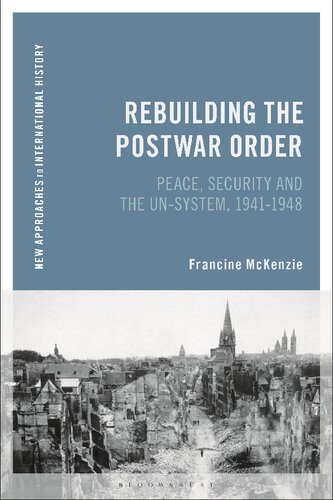 Rebuilding the Postwar Order: Peace, Security and the UN System