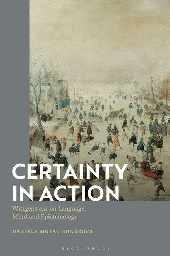 Certainty in Action: Wittgenstein on Language, Mind and Epistemology