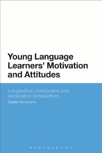 Young Language Learners’ Motivation and Attitudes: Longitudinal, Comparative and Explanatory Perspectives