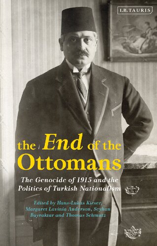 End of the Ottomans: The Genocide of 1915 and the Politics of Turkish Nationalism