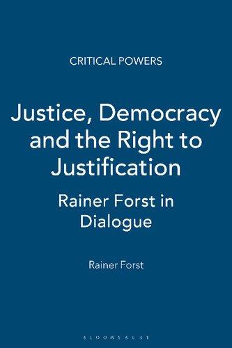 Justice, Democracy and the Right to Justification: Rainer Forst in Dialogue