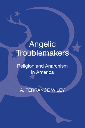 Angelic Troublemakers: Religion and Anarchism in America