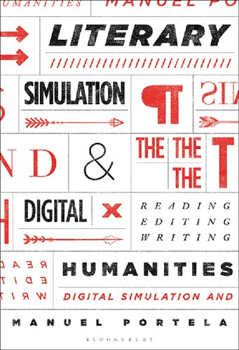 Literary Simulation and the Digital Humanities: Reading, Editing, Writing