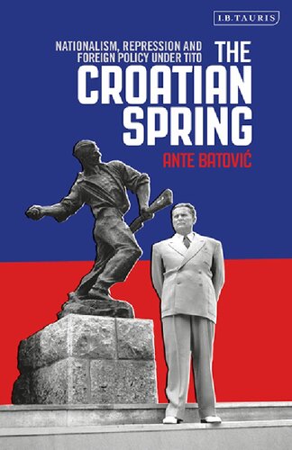 The Croatian Spring: Nationalism, Repression and Foreign Policy Under Tito