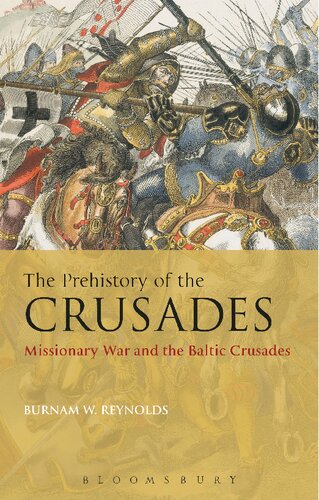 The Prehistory of the Crusades: Missionary War and the Baltic Crusades