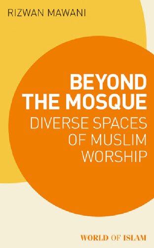 Beyond the Mosque: Diverse Spaces of Muslim Worship