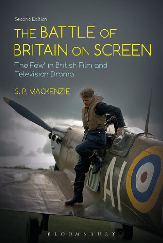 The Battle of Britain on Screen: ‘The Few’ in British Film and Television Drama