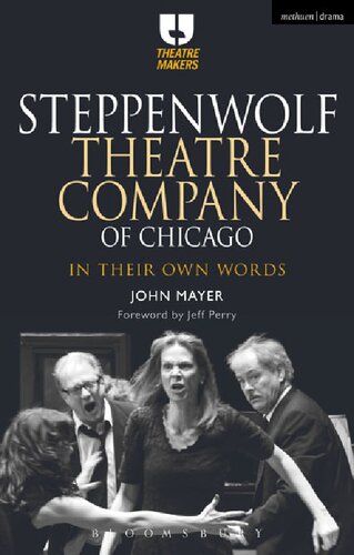 Steppenwolf Theatre Company of Chicago: In Their Own Words